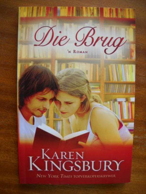 KAREN  KINGSBURY  Die Brug (Roman)  Die Afrikaanse weergawe 2013