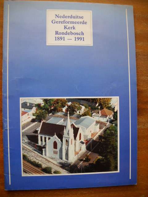 NEDERDUITSE GEREFORMEERDE KERK RONDEBOSCH 1891 - 1991  UITGEGEE 1991