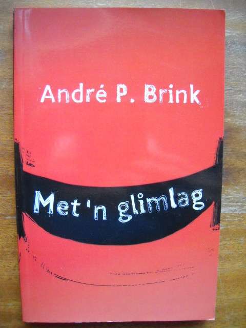 ANDRE P. BRINK  Met 'n glimlag  (Sketse)  Eerste uitgawe 2006
