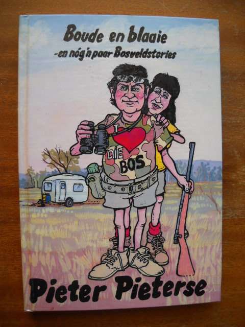 PIETER PIETERSE  Boude en blaaie  en nog 'n paar Bosveldstories  Eerste uitgawe, eerste druk 1989