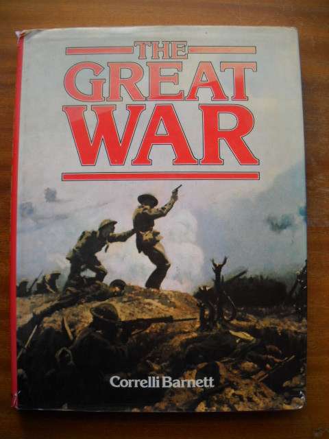 THE GREAT WAR  by Correlli Barnett  (WWI)  Published 1980 by G.P. Putnam's Sons New York