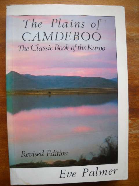 THE PLAINS OF CAMDEBOO The classic book of the Karoo by Eve Palmer 1989 Revised Edition