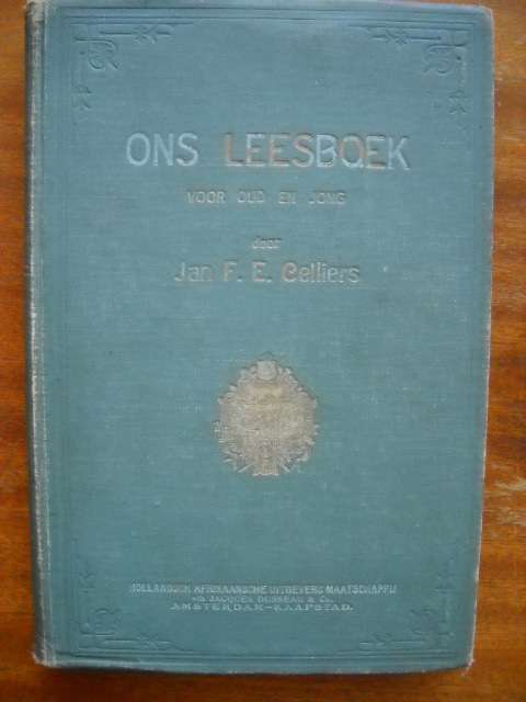 ONS LEESBOEK VOOR OUD EN JONG  door Jan F. E. Cilliers (AFRICANA) Uitgegee 1905 (Teks in Nederlands)
