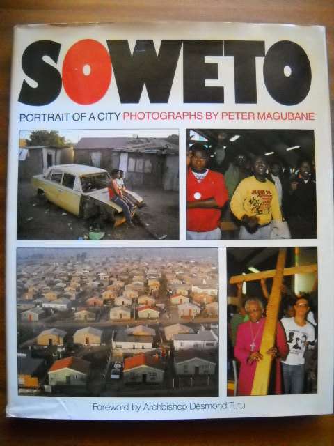 SOWETO Portrait of a city Photographer: PeterMagubane Text: David Bristow  Published 1990 by Struik