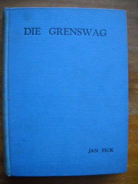 DIE GRENSWAG  deur Jan Fick  1947 Uitgawe