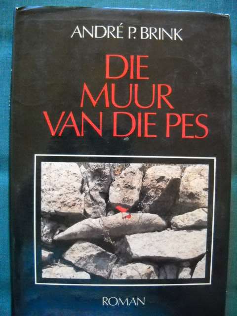 DIE MUUR VAN DIE PES   deur Andre P. Brink   Eerste uitgawe 1984