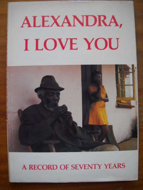 ALEXANDRA, I LOVE YOU  A record of 70 years  Text: Jon Swift  First Edition 1983 ( Township )