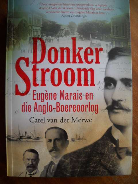 DONKER STROOM  Eugene Marais en die ABO  deur Carel v d Merwe  Eerste uitgawe, eerste druk 2015