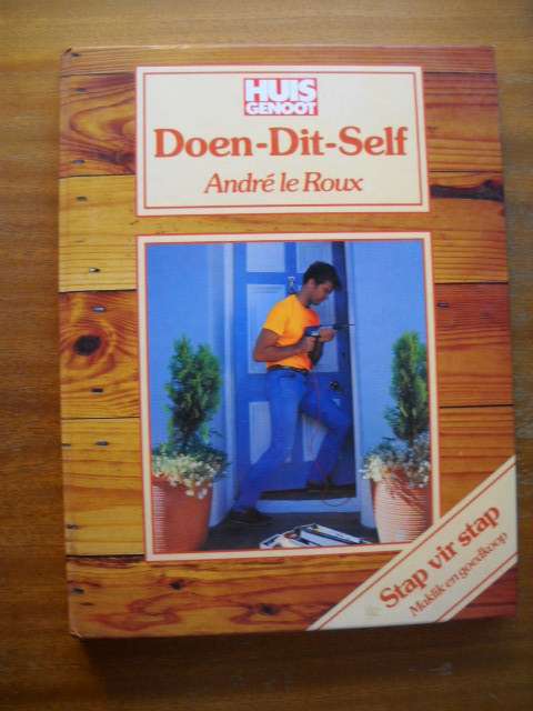 DOEN-DIT-SELF (HUISGENOOT)  deur Andre le Roux Uitgegee 1992