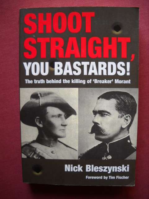 SHOOT STRAIGHT, YOU BASTARDS! (The killing of "Breaker" Morant)  First printed 2002