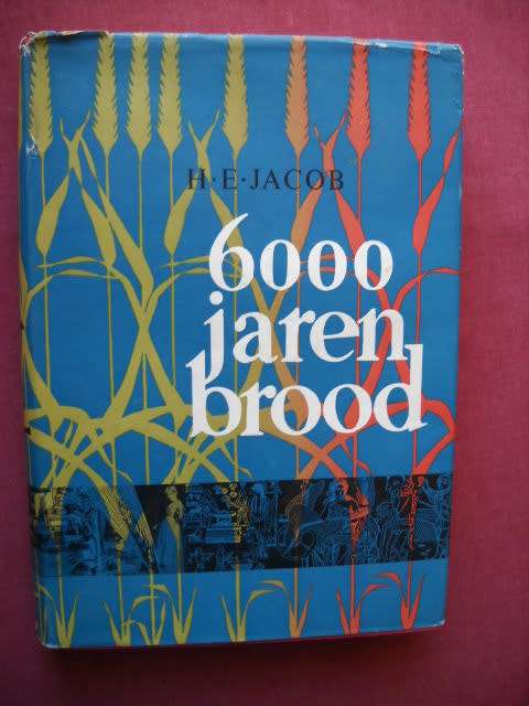 6000  JAREN BROOD  door H. E. Jacob  Eerste uitgawe 1955 (Gesk van Brood)