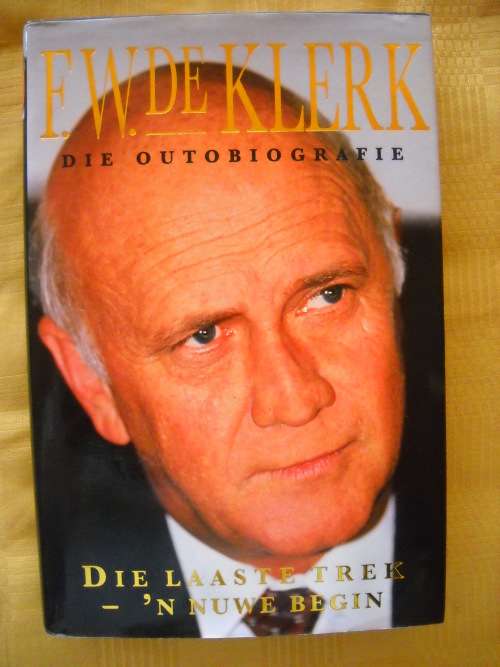 DIE LAASTE TREK - `N NUWE BEGIN  deur F W de Klerk  1998 Uitgawe