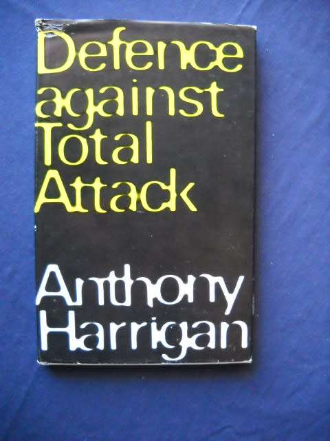 DEFENCE AGAINST TOTAL ATTACK  by Anthony Harrigan (Philosophy)