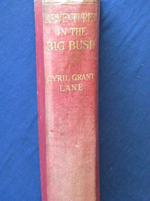 ADVENTURES IN THE BIG BUSH (In the Haunts of the Aboriginal) Cyril Grant Lane,Australiana