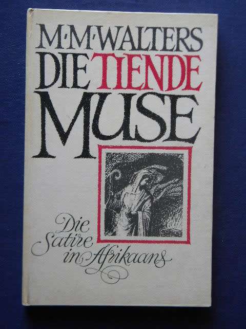 DIE TIENDE MUSE  Die Satire in Afrikaans  deur M. M. Walters