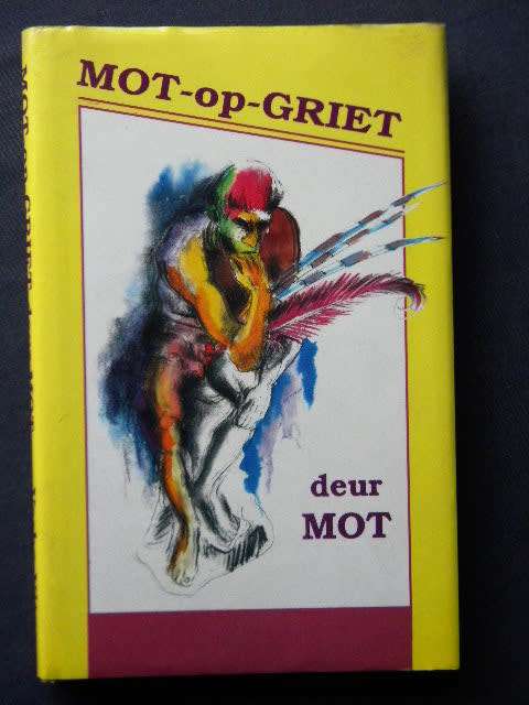 MOT-OP-GRIET  deur MOT ('n Boek uit 'n man se hoek)