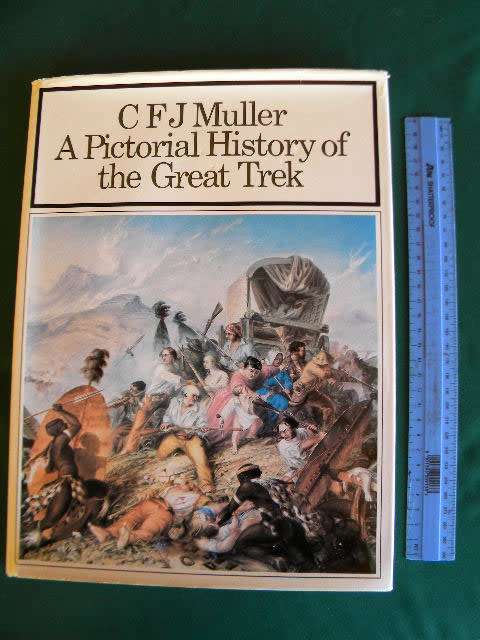 A PICTORIAL HISTORY OF THE GREAT TREK  by C F J Muller