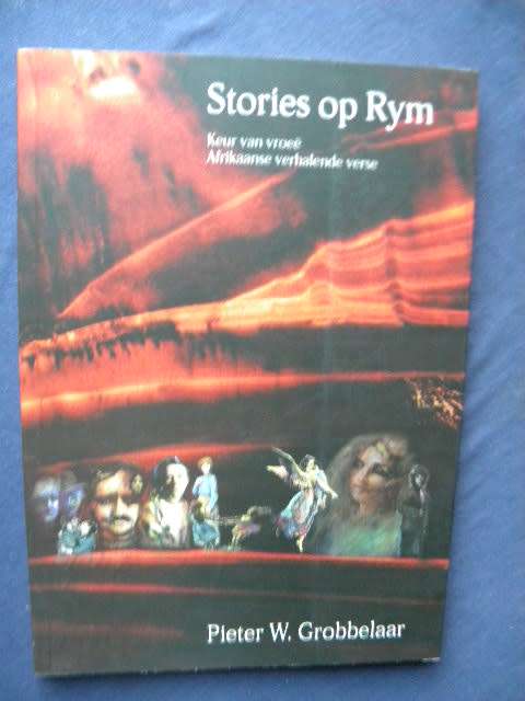 STORIES OP RYM  Keur van vroeë Suid-Afrikaanse verhalende verse  deur Pieter W. Grobbelaar
