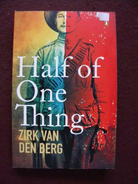 HALF OF ONE THING  by Zirk van den Berg (Anglo Boer War)