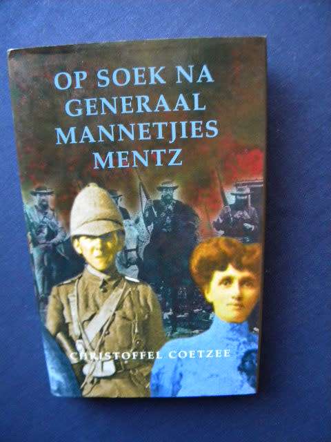 OP SOEK NA GENERAAL MANNETJIES MENTZ  deur Christoffel Coetzee  (H)