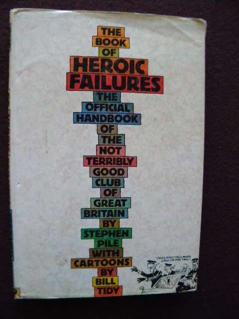 THE BOOK OF HEROIC FAILURES  by Stephen Pile with cartoons by Bill Tidy