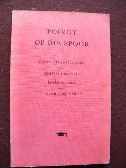 POIROT OP DIE SPOOR (Poirot Investigates by Agatha Christie) In Afr. vertaal deur A. Grobbelaar