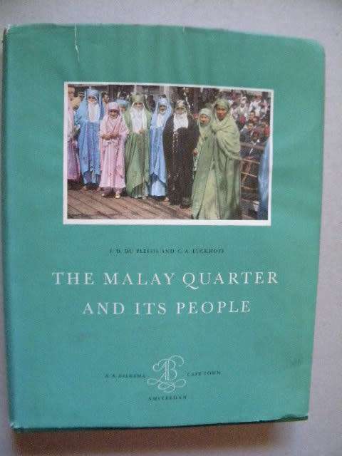THE MALAY QUARTER AND ITS PEOPLE  by I. D. du Plessis and C. A. Luckhoff