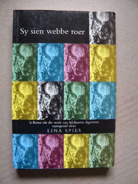 SY SIEN WEBBE ROER  deur Lina Spies  Gedigte van 23 digters, o.a. Sheila Cussons, Ingrid Jonker