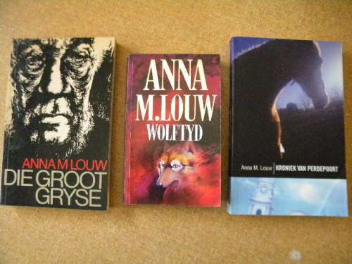 3 X ANNA M. LOUW: Die Groot Gryse, Wolftyd en Kroniek van Perdepoort  (Sagtebande)