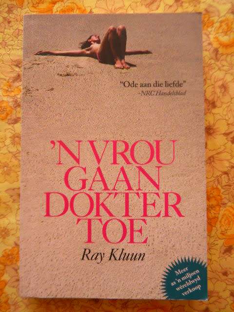 `N VROU GAAN DOKTER TOE  deur Ray Kluun  Vertaling in Afrikaans: Francois Smith