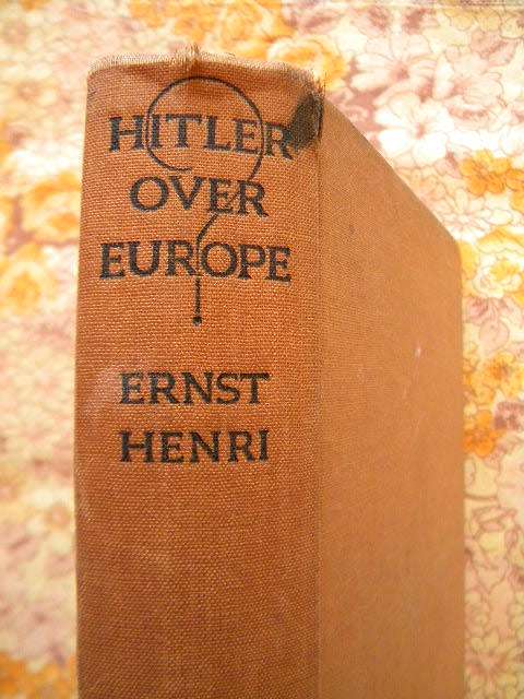 HITLER OVER EUROPE  by Ernst Henri  Early history of Nazi movement and Hitler`s rise to power