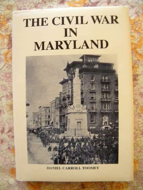 THE CIVIL WAR IN MARYLAND  by Daniel Carroll Toomey