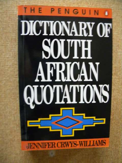DICTIONARY OF SOUTH AFRICAN QUOTATIONS  by Jennifer Crwys-Williams