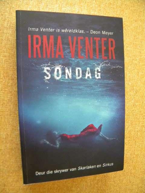 SONDAG  deur Irma Venter  (Skrywer van Skarlaken en Sirkus)  (M)