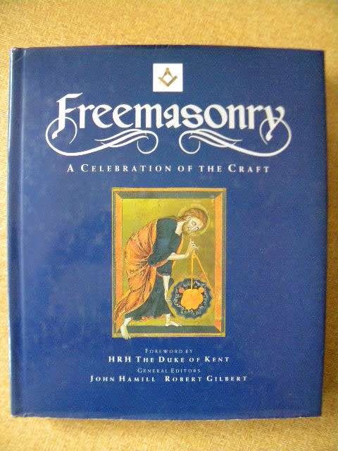 FREEMASONRY  A celebration of the craft  Editors: John Hamill and Robert Gilbert