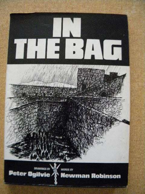 IN THE BAG  Text by: Newman Robinson and Drawings by: Peter Ogilvie (Prisoners of War)