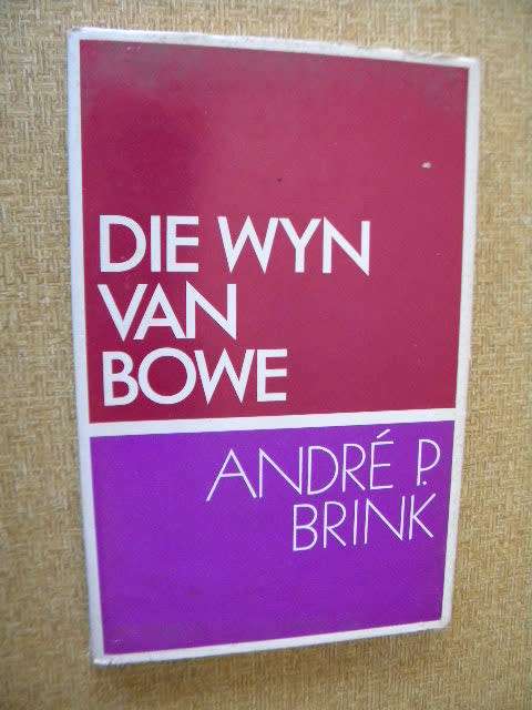 DIE WYN VAN BOWE  deur Andre P Brink