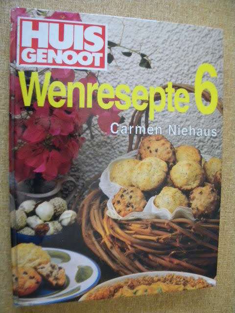 HUISGENOOT WENRESEPTE 6  deur Carmen Niehaus  Bygestaan deur Lisbe Botha