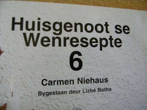 HUISGENOOT WENRESEPTE 6  deur Carmen Niehaus  Bygestaan deur Lisbe Botha