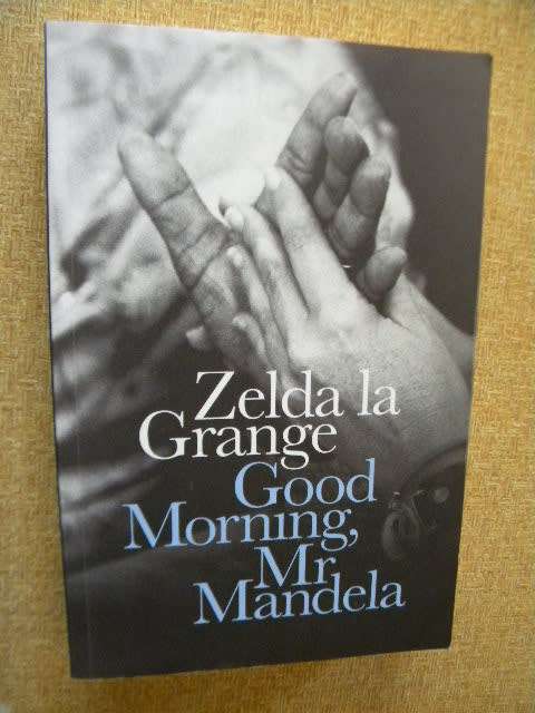 GOOD MORNING, MR MANDELA  by Zelda la Grange