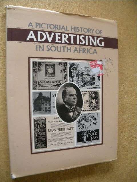 A PICTORIAL HISTORY OF ADVERTISING IN SOUTH AFRICA  Editor: Anne Bryce