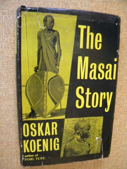 THE MASAI STORY  by Oskar Koenig  Author fo PORI TUPU
