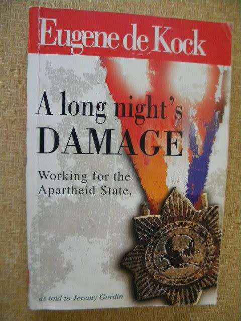 A LONG NIGHT`S DAMAGE Working for the Apartheid State  by Eugene de Kock as told to Jeremy Gordin
