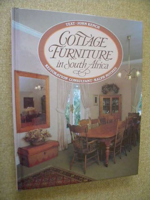 COTTAGE FURNITURE IN SOUTH AFRICA  Text: John Kench  Restoration Consultant: Ralph Mothes