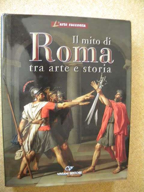 IL MITO DI ROMA tra arte e storia  / The Myth of Rome between art and history
