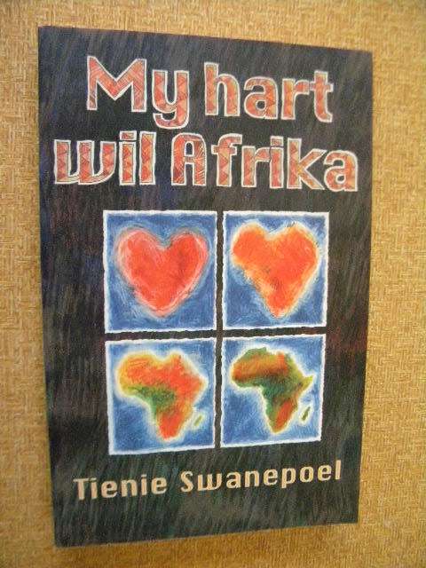MY HART WIL AFRIKA  deur Tienie Swanepoel