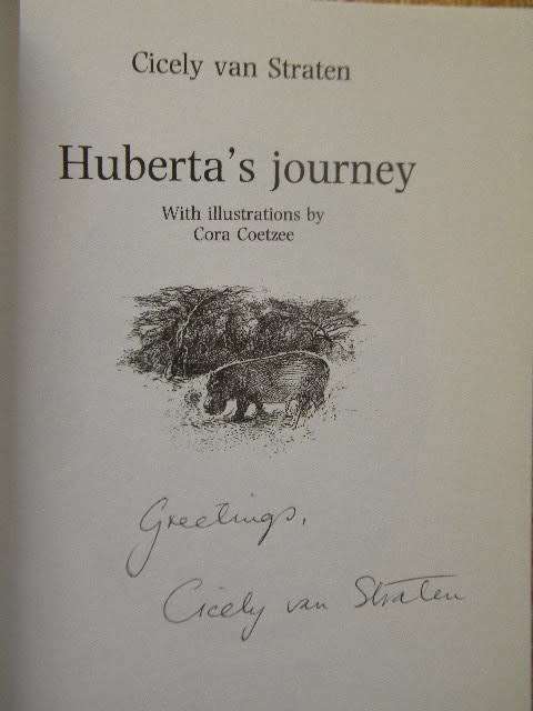 HUBERTA'S JOURNEY  by Cively van Straten  (SIGNED)  Illustrations: Cora Coetzee