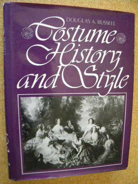 COSTUME HISTORY AND STYLE  by Douglas A. Russell