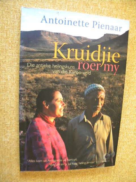 KRUIDJIE ROER MY  Antieke helingskuns van die Karoo-veld  deur Antoinette Pienaar