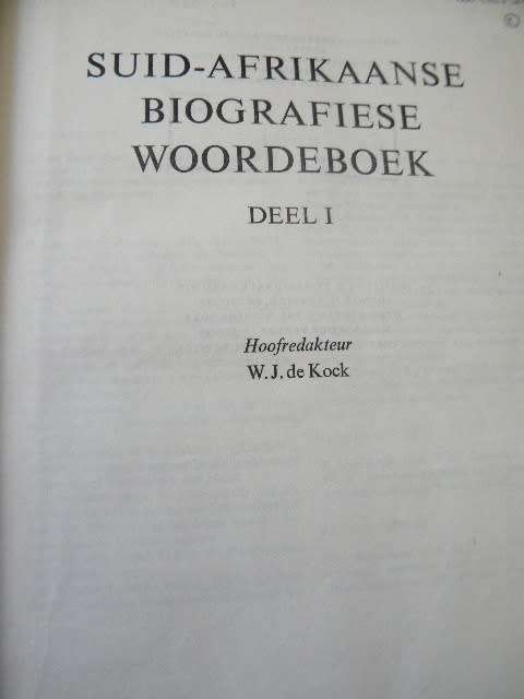 SUID-AFRIKAANSE BIOGRAFIESE WOORDEBOEK  Deel I  Hoofredakteur: W.J. de Kock